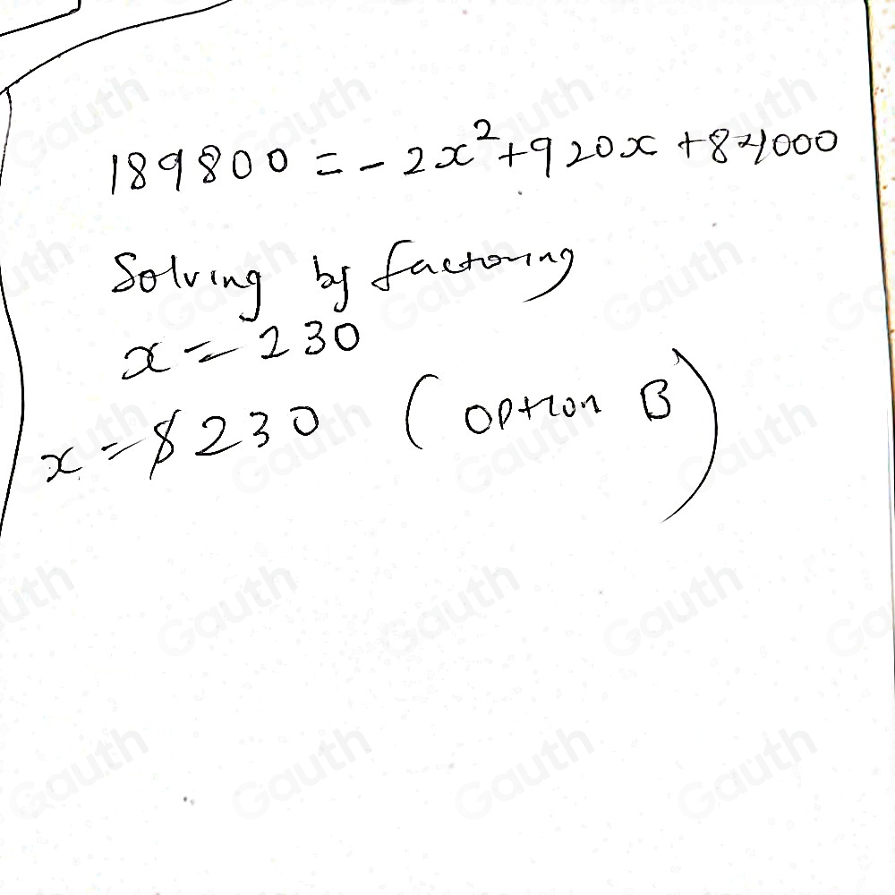 189800=-2x^2+920x+84000
Solving by factoring
x=230
x=$ 230
(crm B