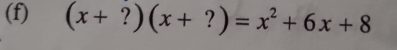 (x+?)(x+?)=x^2+6x+8