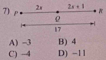 7
A) -3 B) 4
C) -4 D) -11