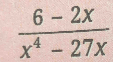  (6-2x)/x^4-27x 