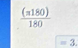  (π 180)/180 
_circ  =3.