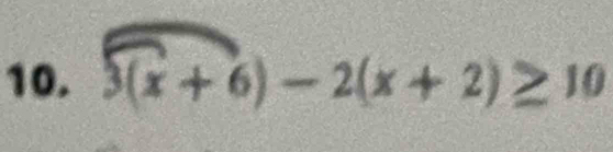 3(x+6)-2(x+2)≥ 10