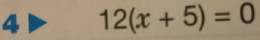 4
12(x+5)=0