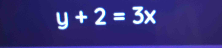 y+2=3x