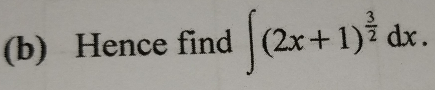 Hence find ∈t (2x+1)^ 3/2 dx.