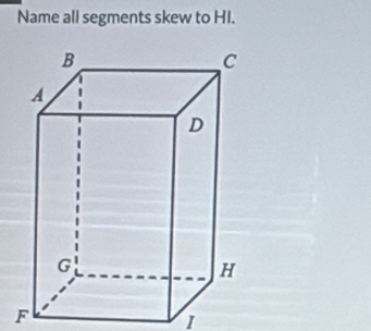 Name all segments skew to HI.
F
1