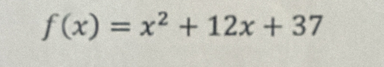 f(x)=x^2+12x+37