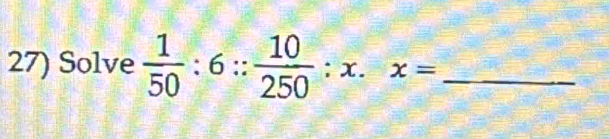 Solve  1/50 :6:: 10/250 :x.x= _