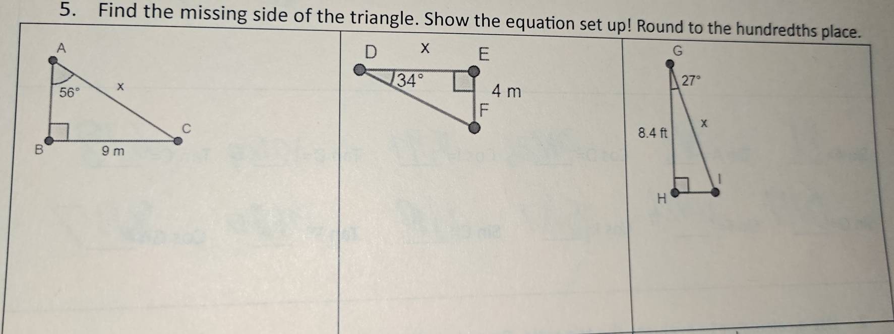 Find the missing side of the triangle. Show the equation set up! Round to the hundredths place.