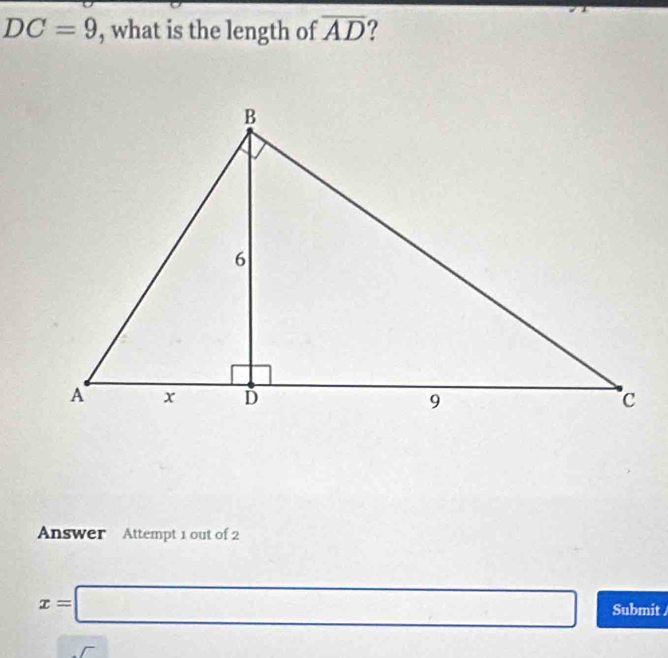 DC=9 , what is the length of overline AD ? 
Answer Attempt 1 out of 2
x=□ Submit /