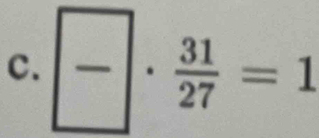 frac ·  31/27 =1