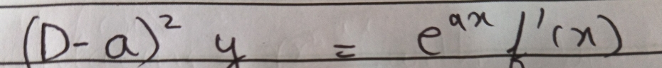 (D-a)^2y=e^(ax)f'(x)