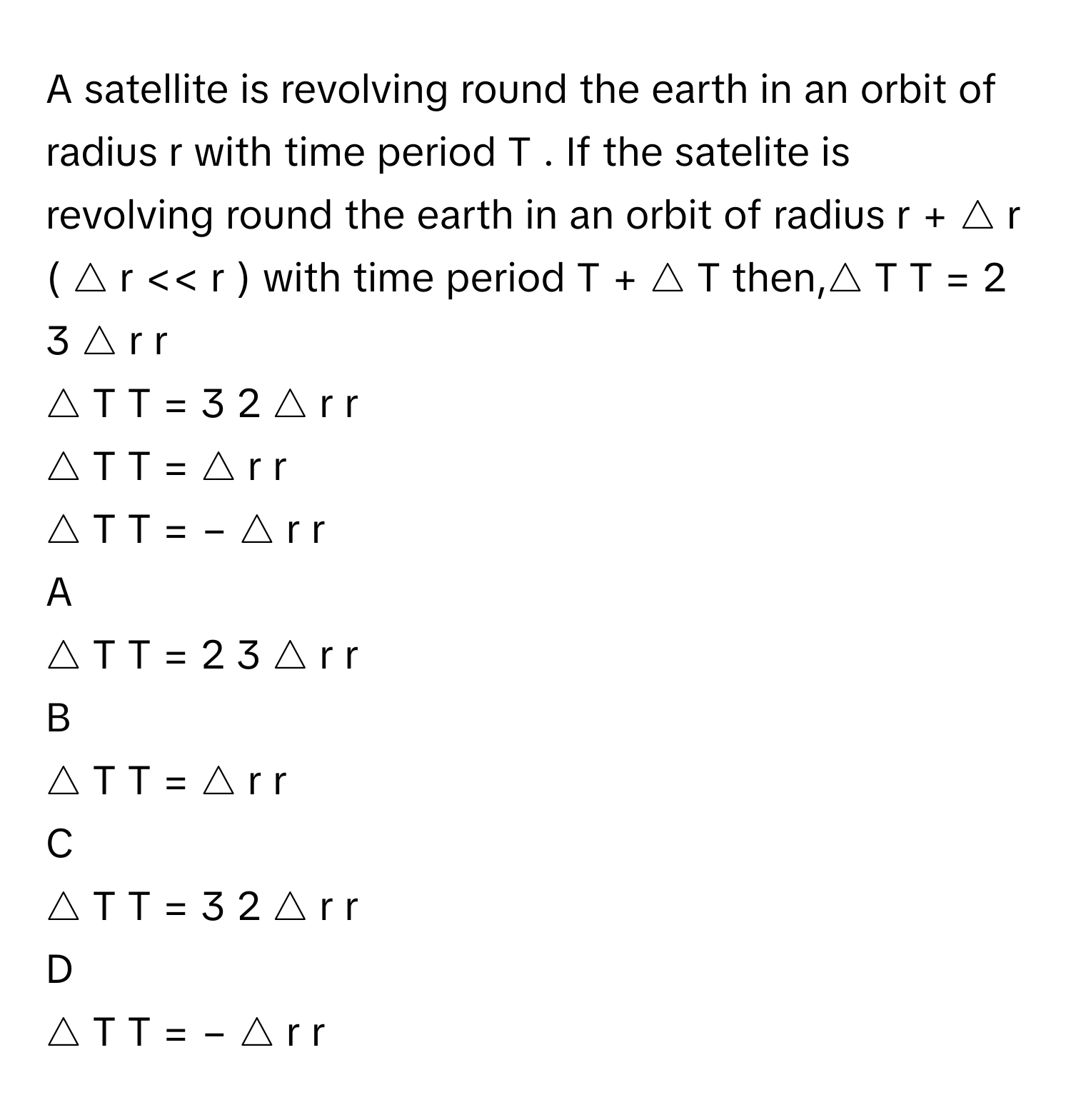 Solved: A satellite is revolving round the earth in an orbit of radius ...