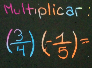 Hultiplicar :
( 3/4 )(- 1/5 )=