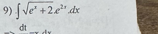 · ∈t sqrt(e^x+2).e^(2x).dx
dt_ 