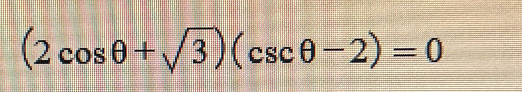 (2cos θ +sqrt(3))(csc θ -2)=0