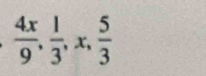  4x/9 ,  1/3 , x,  5/3 