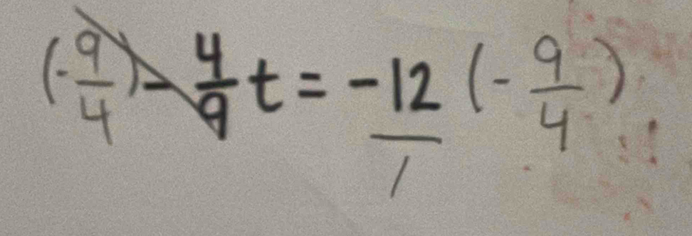 (- 9/4 )- 4/9 t=-_ 12(- 9/4 )
1