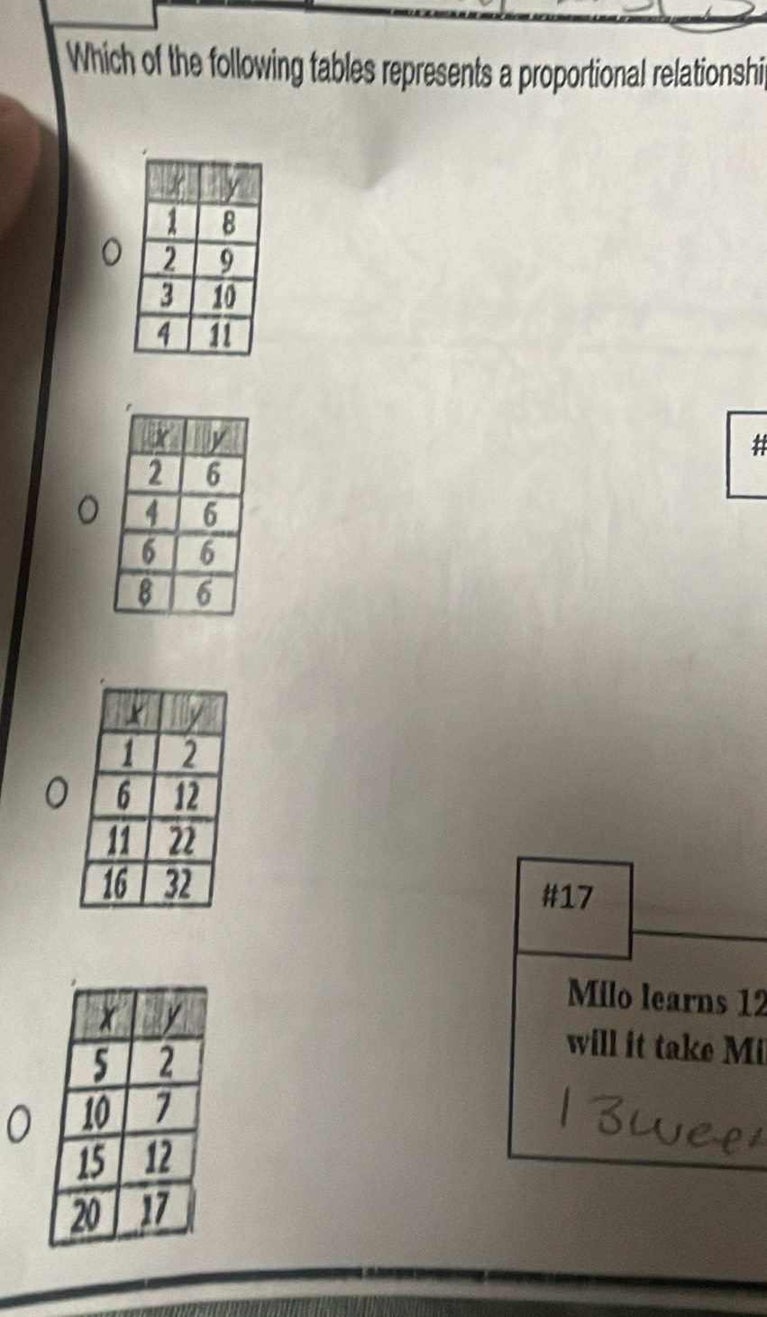 Which of the following tables represents a proportional relationshi 

。 
#17 
Milo learns 12
will it take Mi 
0