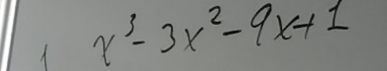 x^3-3x^2-9x+1