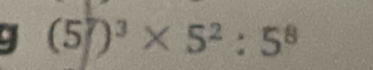 (5)^3* 5^2:5^8