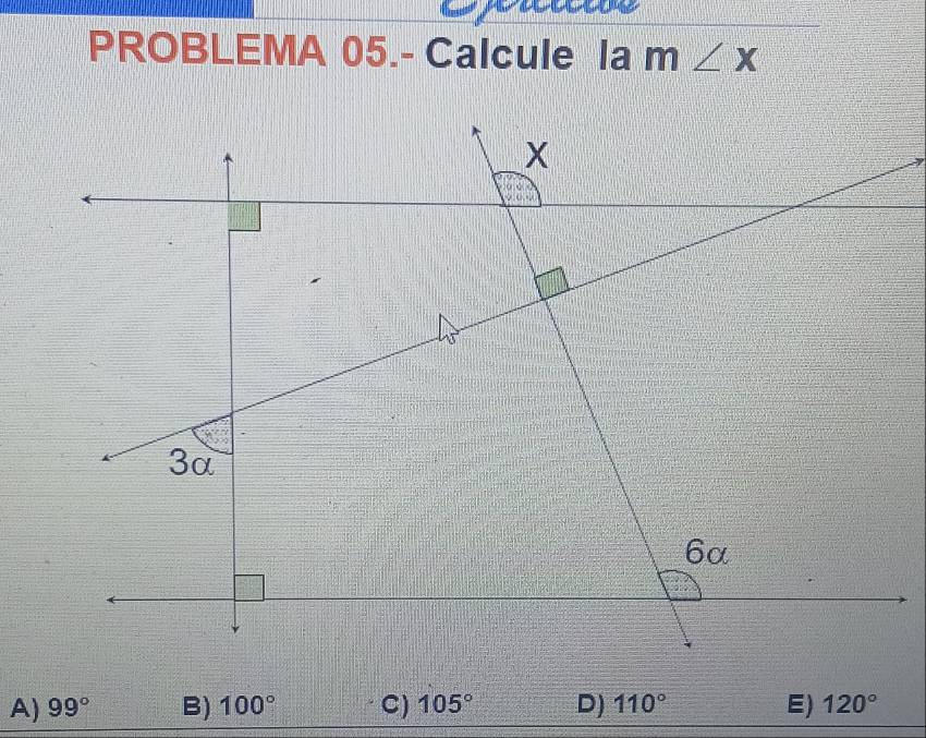 PROBLEMA 05.- Calcule la m∠ x
A) 99° B) 100° C) 105° D) 110° E) 120°