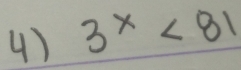 3^x<81</tex>