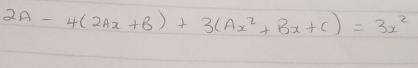 2A-4(2Ax+B)+3(Ax^2+Bx+C)=3x^2