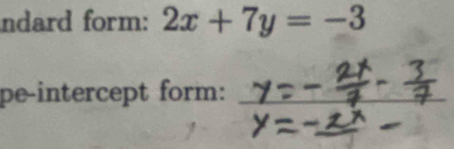 ndard form: 2x+7y=-3
pe-intercept form:_ 
_