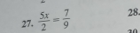  5x/2 = 7/9  28.