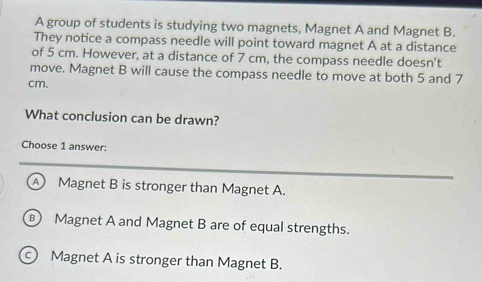 Solved: A group of students is studying two magnets, Magnet A and ...