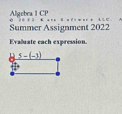 Algebra 1 CP
2 0 2 2 A
Summer Assignment 2022
Evaluate each expression.