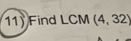 Find LCM (4,32)