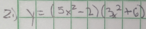 y=(5x^2-2)(3x^2+6)