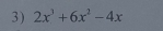 2x^3+6x^2-4x