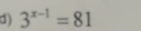 3^(x-1)=81