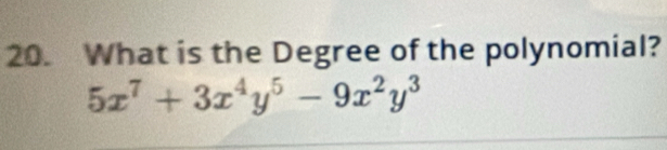 What is the Degree of the polynomial?
5x^7+3x^4y^5-9x^2y^3