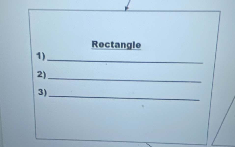 Rectangle 
1)_ 
2)_ 
3)_