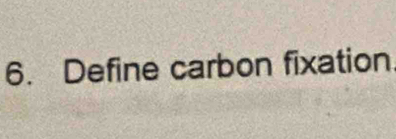 Define carbon fixation