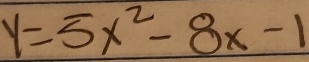 y=5x^2-8x-1