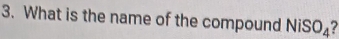 What is the name of the compound Ni SO, ?