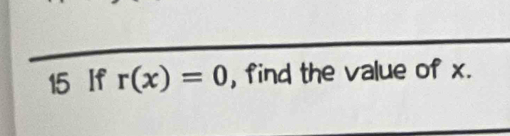 If r(x)=0 , find the value of x.