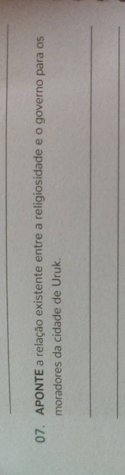 APONTE a relação existente entre a religiosidade e o governo para os 
moradores da cidade de Uruk. 
_ 
_