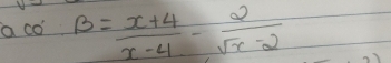 a co B= (x+4)/x-4 - 2/sqrt(x)-2 