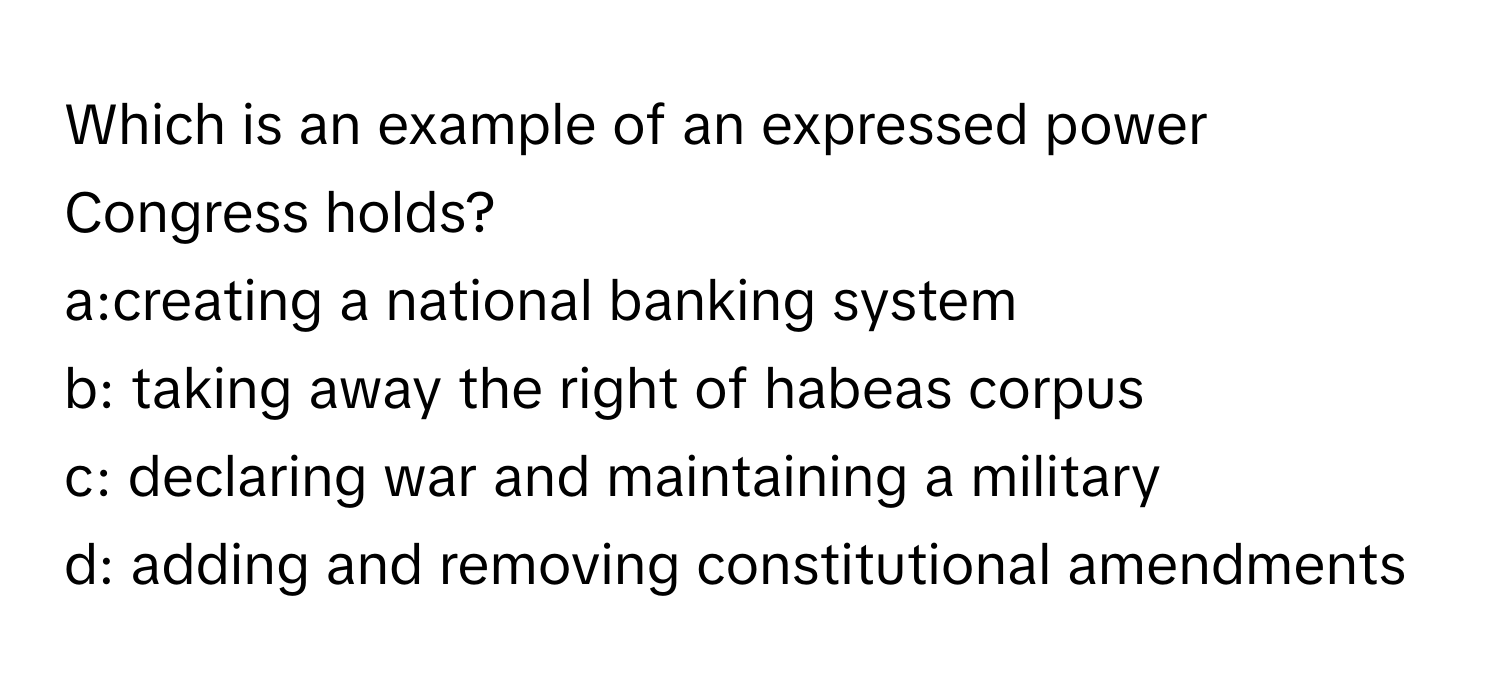 Solved: Which is an example of an expressed power Congress holds?  a:creating a national banking [Others], image size:1500x688