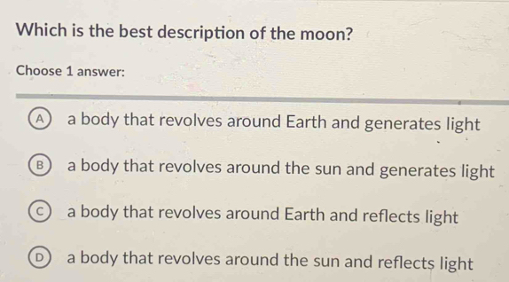 Solved: Which is the best description of the moon? Choose 1 answer: A a ...