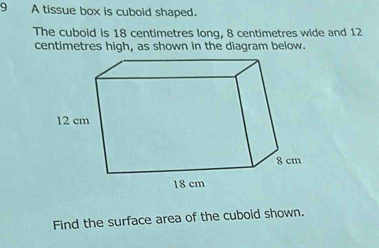 Solved: A tissue box is cuboid shaped. The cuboid is 18 centimetres ...