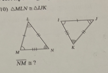 △ MLN≌ △ IJK
overline NM≌ ?