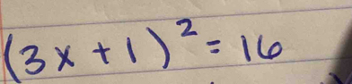 (3x+1)^2=16