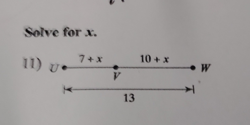 Solve for x.
7+x 10+x
11) U v
W
13